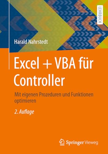 Excel + VBA für Controller: Mit eigenen Prozeduren und Funktionen optimieren von Springer Vieweg